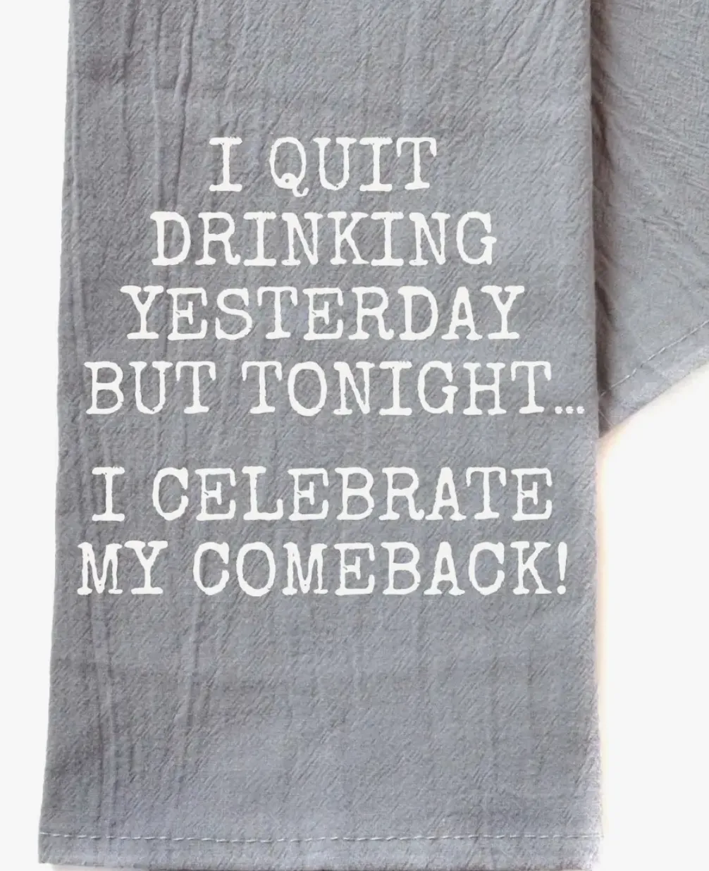 I Quit Drinking: Funny Tea Towel